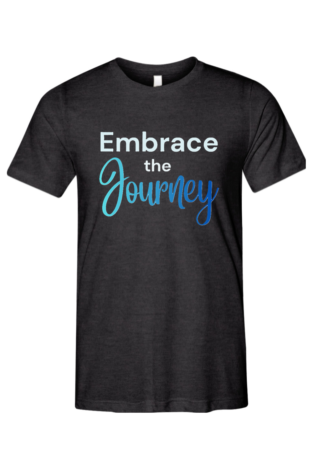 Embrace the Journey - T-Shirt
