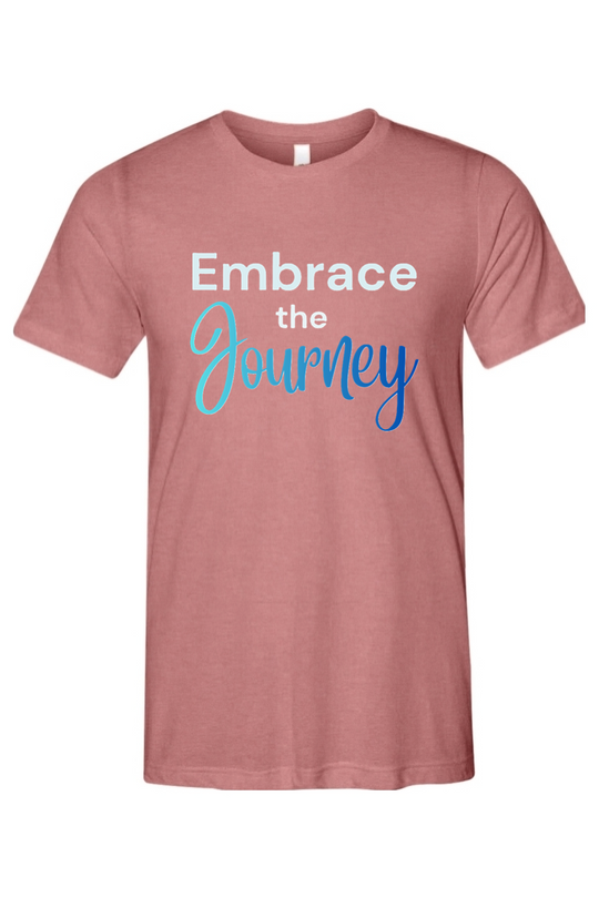Embrace the Journey - T-Shirt