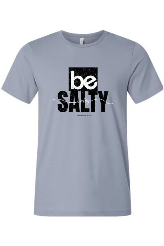Be Salty T-Shirt