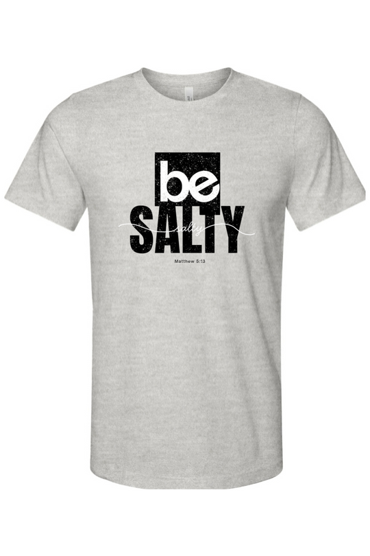 Be Salty T-Shirt