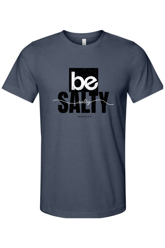 Be Salty T-Shirt